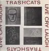 LP - Trashcats - Live Cry Laugh