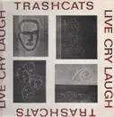 LP - Trashcats - Live Cry Laugh