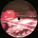 12inch Vinyl Single - Trashed Funk - Trashed Funk #1