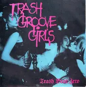 Trash Groove Girls - Trash Beat / Zero
