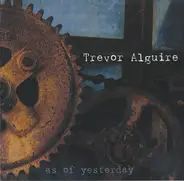 Trevor Alguire - As Of Yesterday