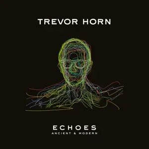 Trevor Horn - Echoes: Ancient & Modern
