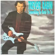 7inch Vinyl Single - Trevor Rabin - Something To Hold On To