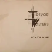 Trevor Walters - Love's A Lie / Never Let Her Slip Away