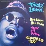 12'' - Trey Lewd - Hoodlums Hoo Ride / Yank My Doodle / Squeeze Toy