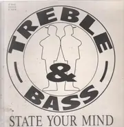 Treble & Bass - State Your Mind