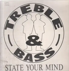 Treble & Bass - State Your Mind