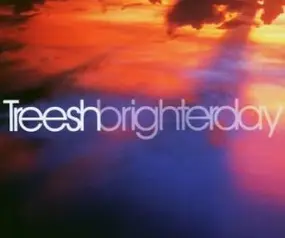 Treesh - Brighter Day