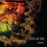 Trees On Fire - Organica