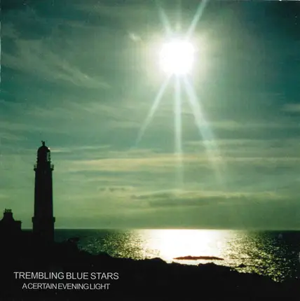 Trembling Blue Stars - A Certain Evening Light (Uncollected Recordings 1996-2002)