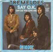 7'' - Tremeloes - Say O.K. (Say Ole You Love Me)