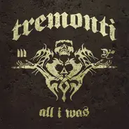 Tremonti - All I Was
