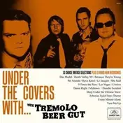 The Tremolo Beer Gut - Under The Covers With