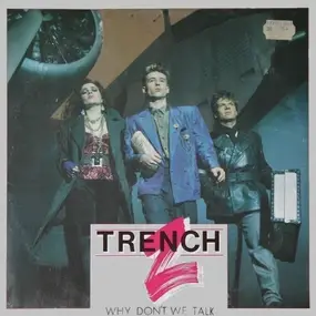 Trench Z - Why Don't We Talk