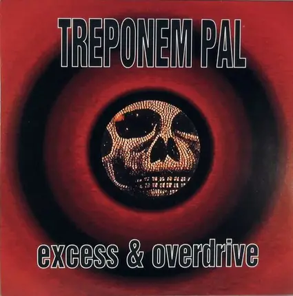 Treponem Pal - Excess & Overdrive