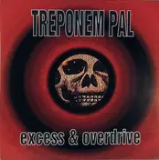 Treponem Pal - Excess & Overdrive