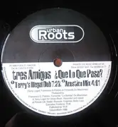 12inch Vinyl Single - Tres Amigos - Que Lo Que Pasa ?