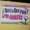 12inch Vinyl Single - Tres Amigos - Que Lo Que Pasa ?