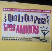 12inch Vinyl Single - Tres Amigos - Que Lo Que Pasa ?