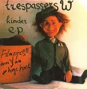 Trespassers W - Kinder e.p.