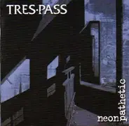 Trespass - Neon Pathetic