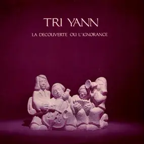 Tri Yann - La Decouverte Ou L'ignorance