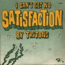 7inch Vinyl Single - Tritons - I Can't Get No Satisfaction