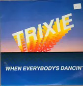 Trixie - When Everybody's Dancin'