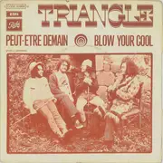 7inch Vinyl Single - Triangle - Peut-Etre Demain / Blow Your Cool