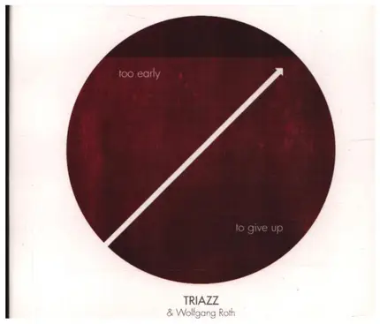 TRIAZZ & Wolfgang Roth - Too early to give up