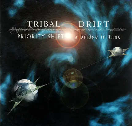 Tribal Drift - Priority Shift ... A Bridge In Time