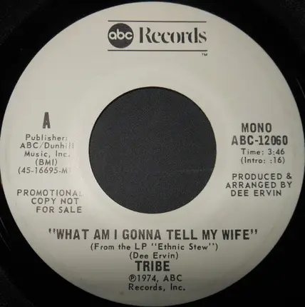Tribe - What Am I Gonna Tell My Wife