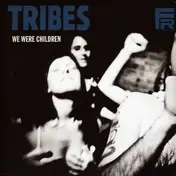 Tribes - We Were Children/Face..