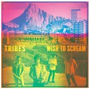 Tribes - Wish to Scream