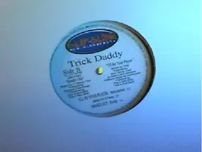 Trick Daddy - I'll Be Your Player