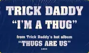 Trick Daddy - I'm A Thug