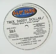 Trick Daddy Dollars, Trick Daddy - They Don't Live Long