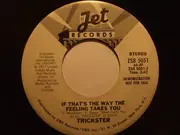7inch Vinyl Single - Trickster - If That's The Way The Feeling Takes You
