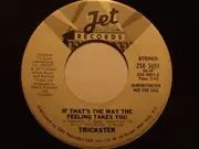 7inch Vinyl Single - Trickster - If That's The Way The Feeling Takes You