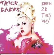 Trick Babys - Born 2B This Way