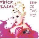 7inch Vinyl Single - Trick Babys - Born 2B This Way - White vinyl
