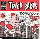 7inch Vinyl Single - Trick Babys - Downpour