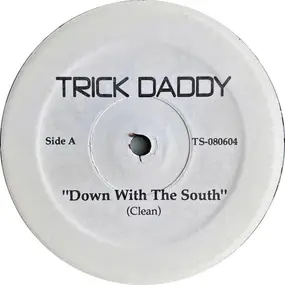 Trick Daddy - Down With The South