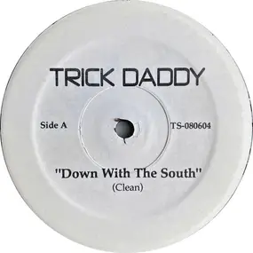 Trick Daddy - Down With The South