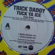 Trick Daddy Feat. Baby - Tuck Ya Ice