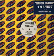 Trick Daddy - I'm A Thug