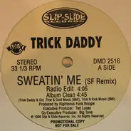Trick Daddy - Sweatin' Me (SF Remix) / Suckin' And Fkin'