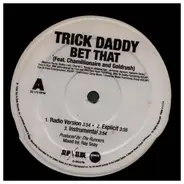 Trick Daddy - Bet That / I Pop