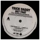 12inch Vinyl Single - Trick Daddy - Bet That / I Pop