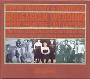 Trifon Trifonov & Stanimaka - Bulgarian Wedding Music From The Last Century